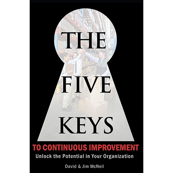 The Five Keys to Continuous Improvement, Jim Mcneil, David Mcneil