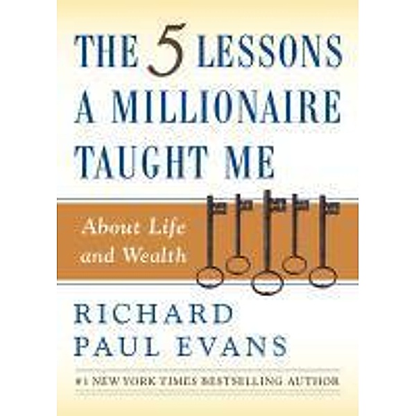 The Five Lessons a Millionaire Taught Me About Life and Wealth, Richard Paul Evans
