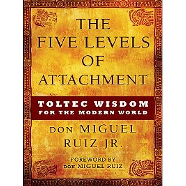 The Five Levels of Attachment, Don Miguel Ruiz