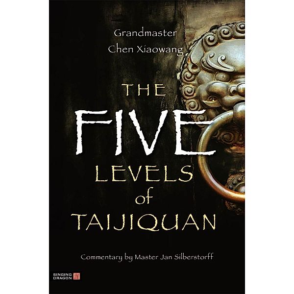 The Five Levels of Taijiquan, Xiaowang Chen
