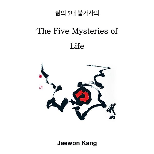 The Five Mysteries of Life    5, Jaewon Kang