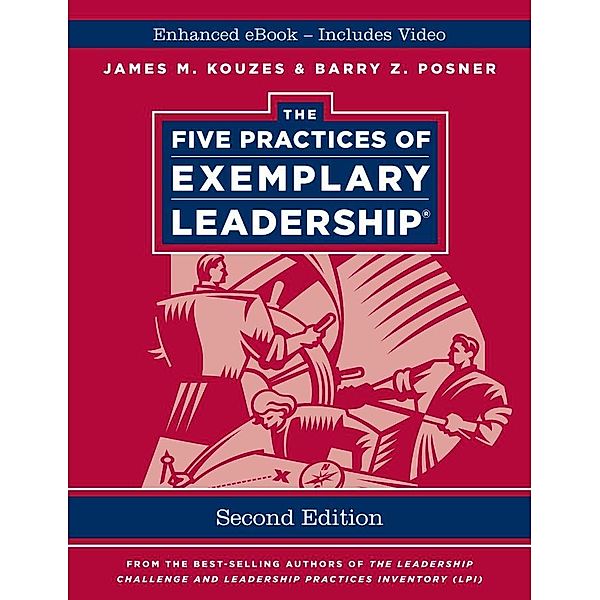 The Five Practices of Exemplary Leadership, Enhanced Edition, James M. Kouzes, Barry Z. Posner