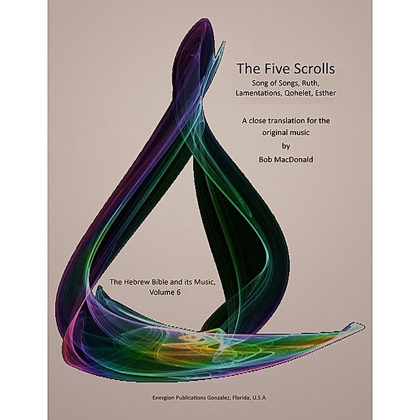 The Five Scrolls / The Hebrew Bible and Its Music Bd.6, Bob Macdonald