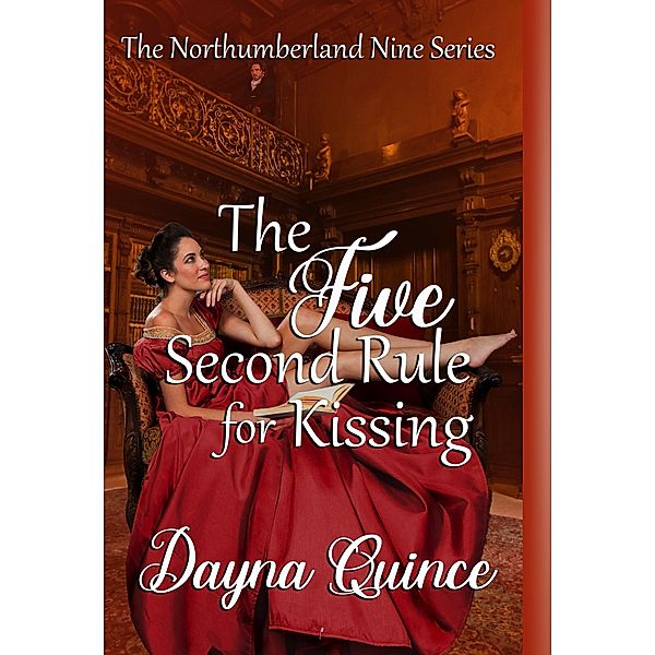 The Five Second Rule for Kissing (The Northumberland Nine #5) / The Northumberland Nine Series, Dayna Quince