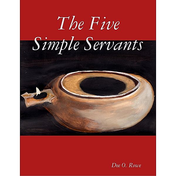 The Five Simple Servants, Dee O. Rowe