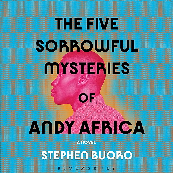 The Five Sorrowful Mysteries of Andy Africa, Stephen Buoro