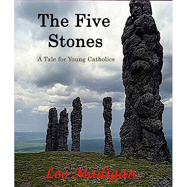 The Five Stones: A Tale for Young Catholics., Leo Madigan