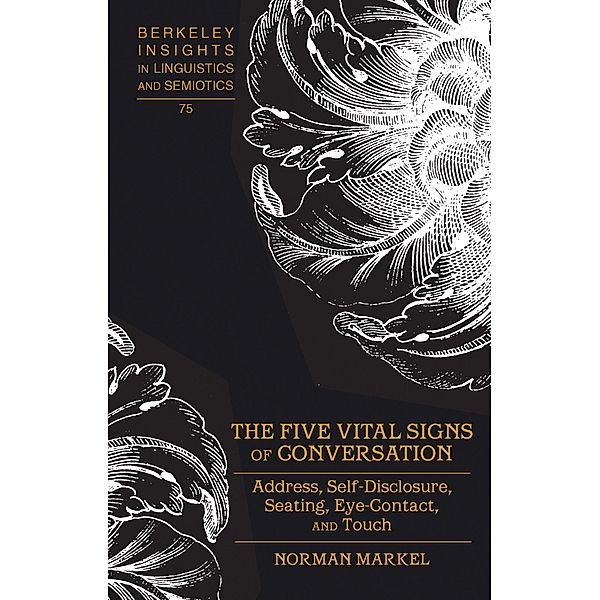 The Five Vital Signs of Conversation / Berkeley Insights in Linguistics and Semiotics Bd.75, Norman Markel