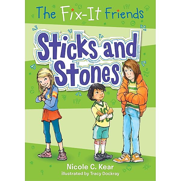 The Fix-It Friends: Sticks and Stones / The Fix-It Friends Bd.2, Nicole C. Kear