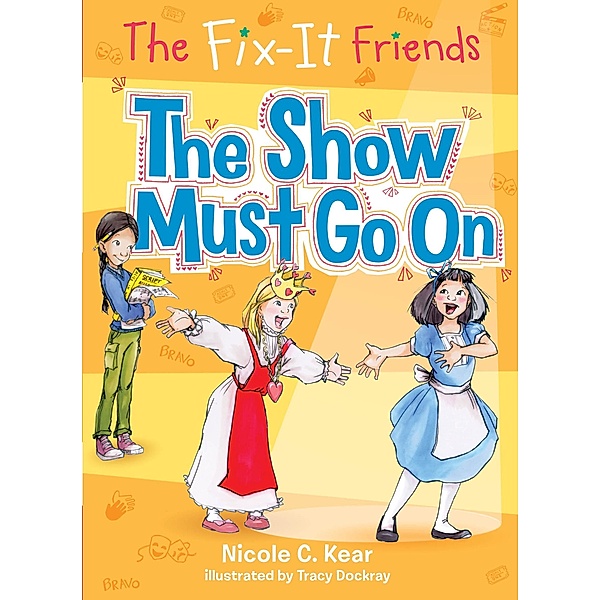 The Fix-It Friends: The Show Must Go On / The Fix-It Friends Bd.3, Nicole C. Kear
