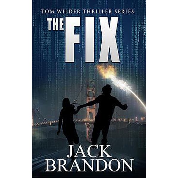 The Fix (The Tom Wilder Thriller Series, #4) / The Tom Wilder Thriller Series, Jack Brandon