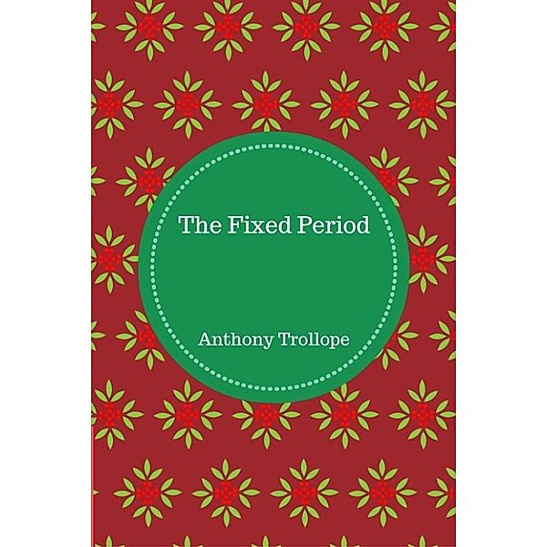 The Fixed Period, Anthony Trollope