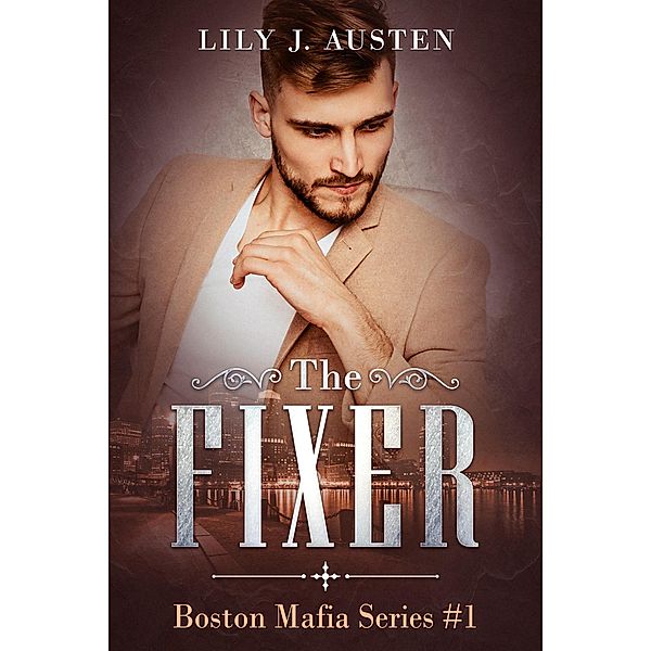 The Fixer (Boston Mafia, #1) / Boston Mafia, Lily J. Austen