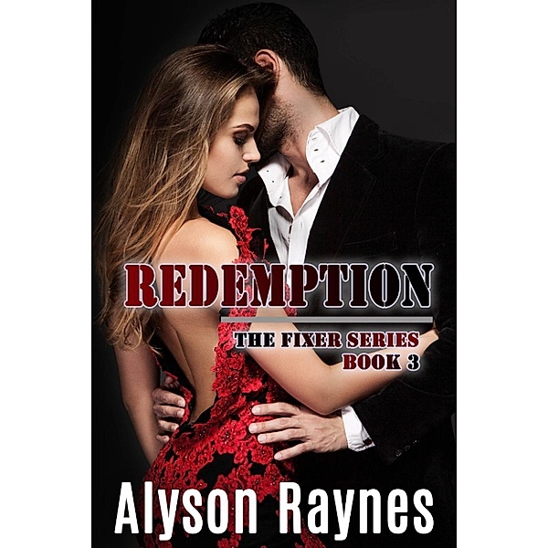 The Fixer Series: Redemption (The Fixer Series, #3), Alyson Raynes