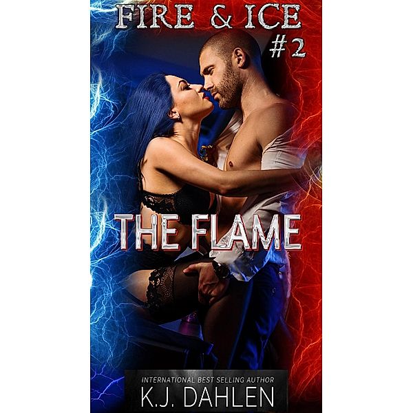 The Flame (Fire And Ice, #2) / Fire And Ice, Kj Dahlen