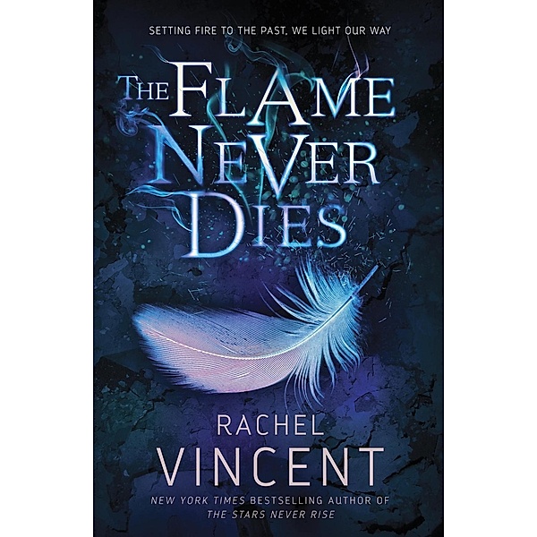 The Flame Never Dies / The Stars Never Rise Duology, Rachel Vincent