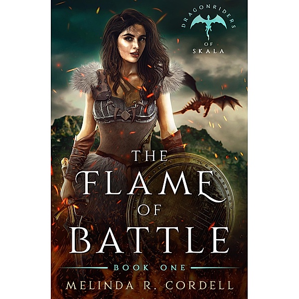 The Flame of Battle (The Dragonriders of Skala, #1) / The Dragonriders of Skala, Melinda R. Cordell