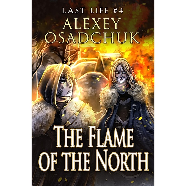 The Flame of the North (Last Life Book #4) / Last Life Bd.4, Alexey Osadchuk
