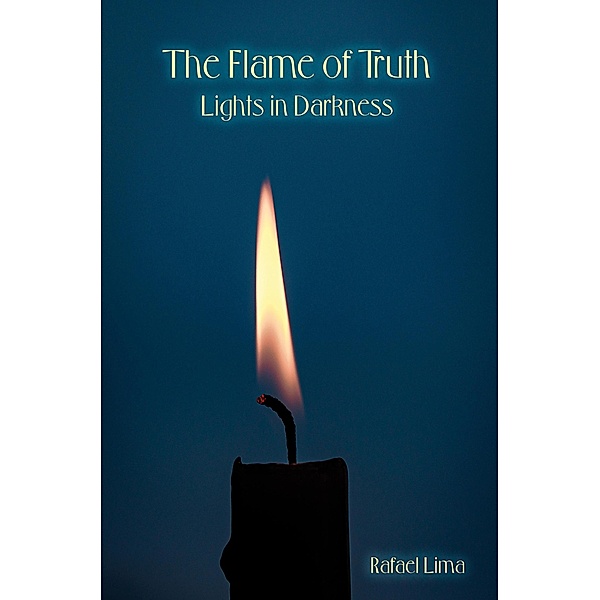 The Flame of Truth: Lights in Darkness, Rafael Lima