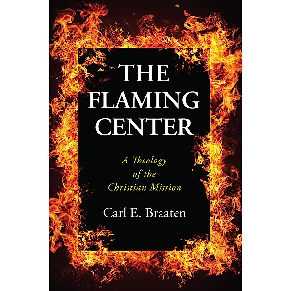 The Flaming Center, Carl E. Braaten