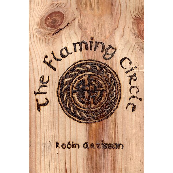 The Flaming Circle - A Reconstruction of the Old Ways of Britain and Ireland, Robin Artisson