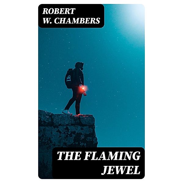 The Flaming Jewel, Robert W. Chambers