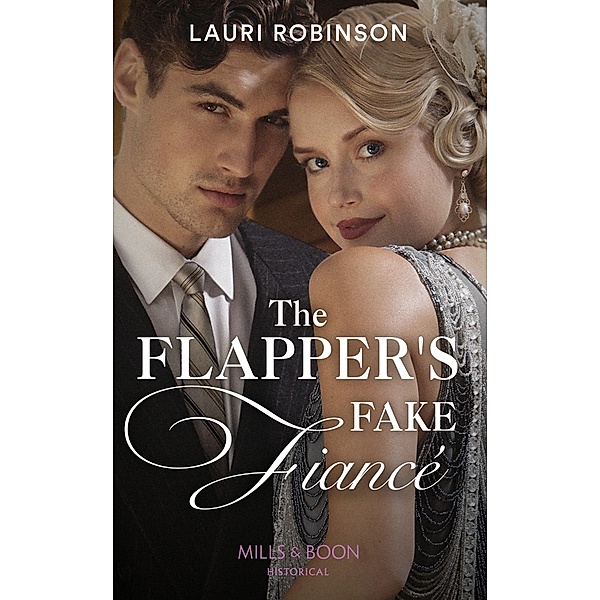 The Flapper's Fake Fiancé (Mills & Boon Historical) (Sisters of the Roaring Twenties, Book 1) / Mills & Boon Historical, Lauri Robinson