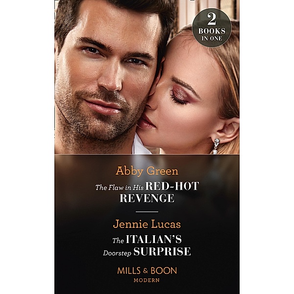 The Flaw In His Red-Hot Revenge / The Italian's Doorstep Surprise: The Flaw in His Red-Hot Revenge (Hot Summer Nights with a Billionaire) / The Italian's Doorstep Surprise (Mills & Boon Modern) / Mills & Boon Modern, Abby Green, Jennie Lucas