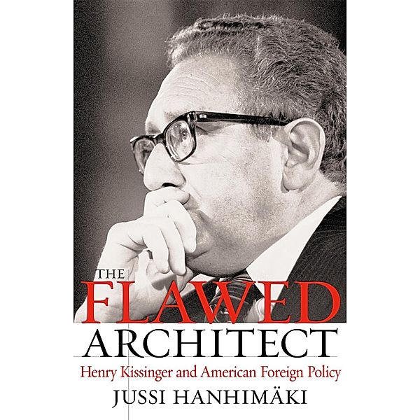 The Flawed Architect, Jussi M. Hanhimaki