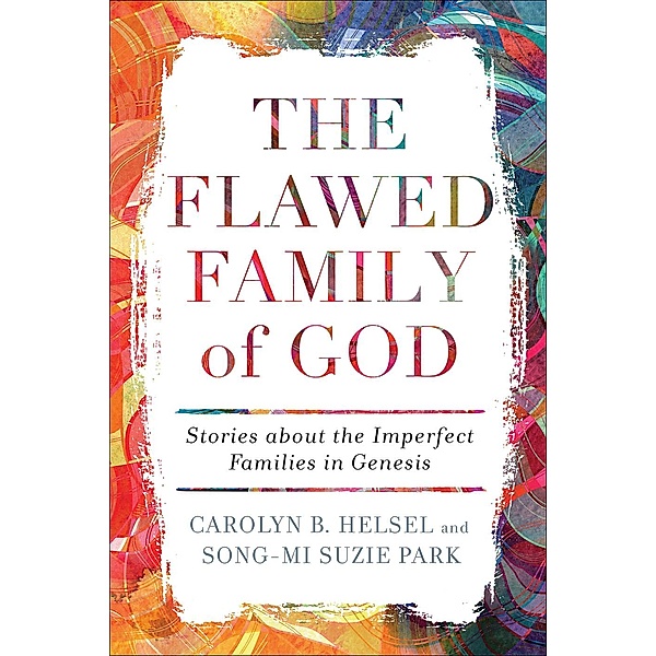The Flawed Family of God, Carolyn B. Helsel, Song-Mi Suzie Park