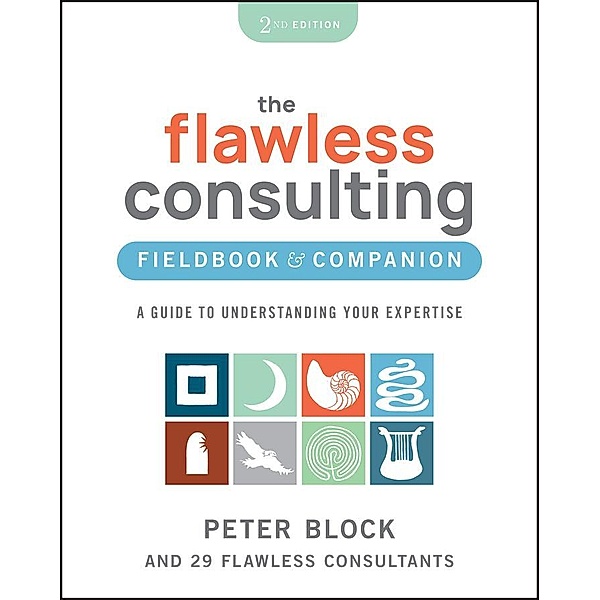 The Flawless Consulting Fieldbook & Companion, Peter Block