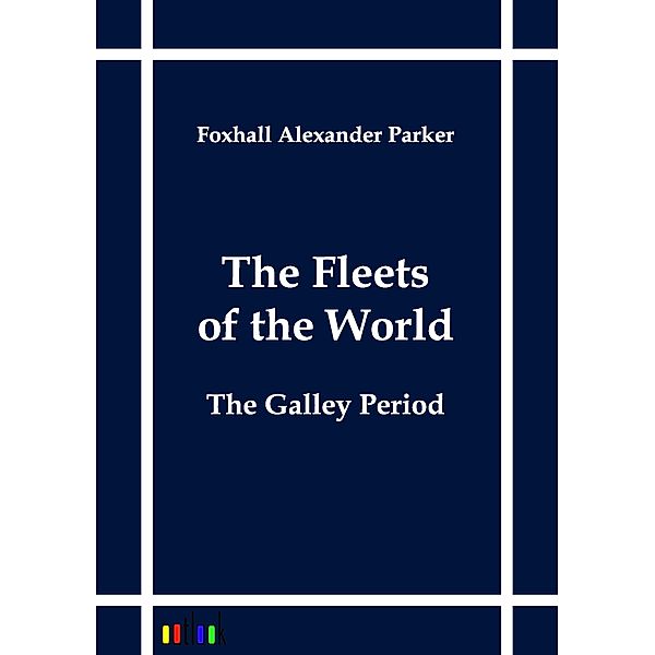 The Fleets of the World, Foxhall A. Parker