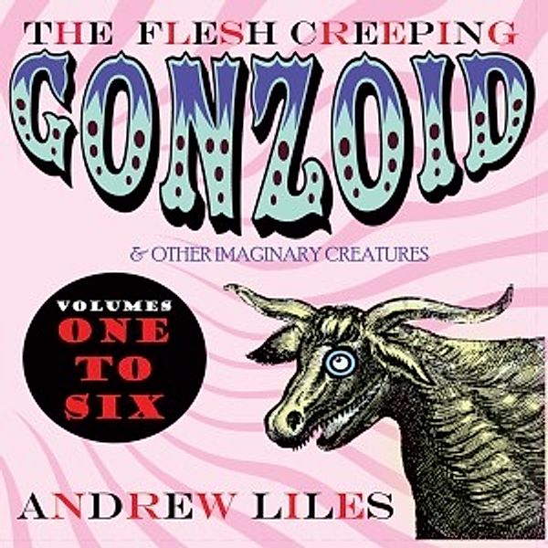 The Flesh Creeping Gonzoid... 6xcd, Andrew Liles