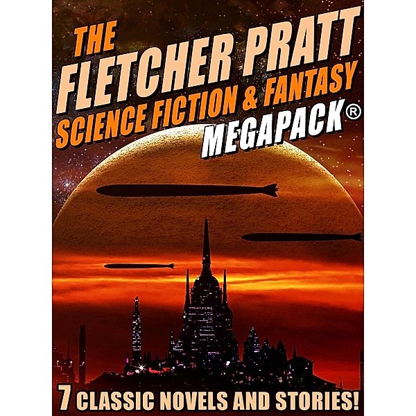 The Fletcher Pratt Science Fiction & Fantasy MEGAPACK® / Wildside Press, Fletcher Pratt