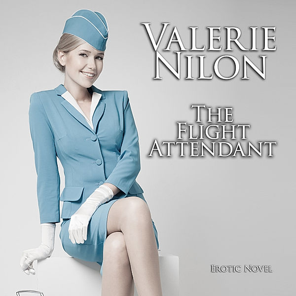The Flight Attendant | Erotic Novel [Edition Finest Erotica], Valerie Nilon