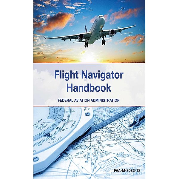 The Flight Navigator Handbook, Federal Aviation Administration