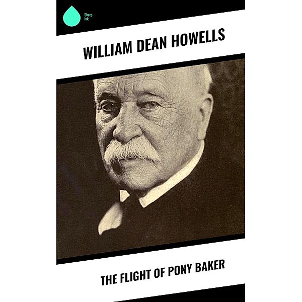 The Flight of Pony Baker, William Dean Howells