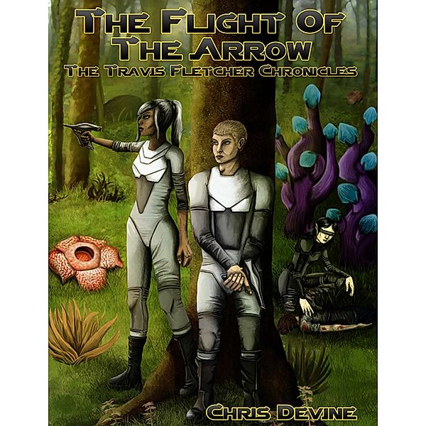 The Flight of the Arrow - The Travis Fletcher Chronicles, Chris Devine
