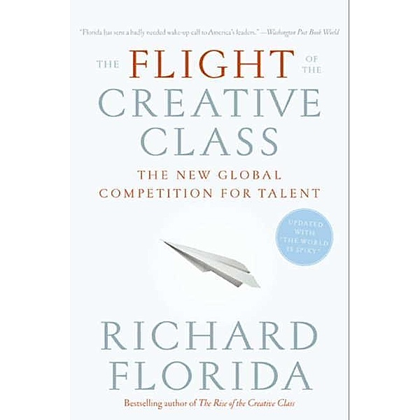 The Flight of the Creative Class, Richard Florida