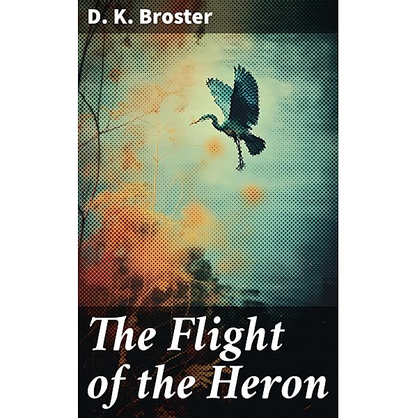 The Flight of the Heron, D. K. Broster