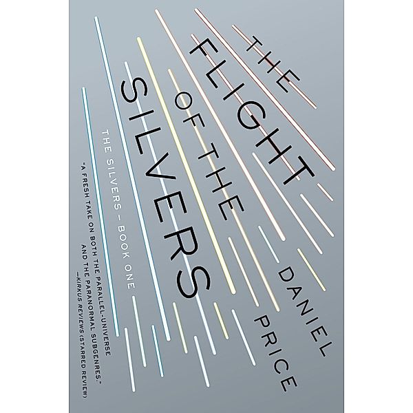 The Flight of the Silvers / The Silvers Series Bd.1, Daniel Price