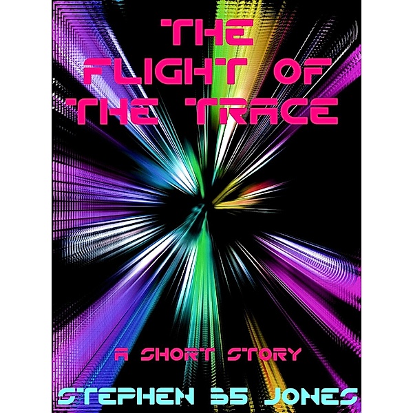 The Flight of the Trace / Flight, Stephen B Jones
