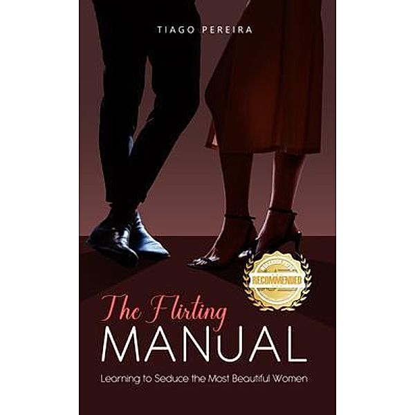 The Flirting Manual / WorkBook Press, Tiago Oliver Pereira