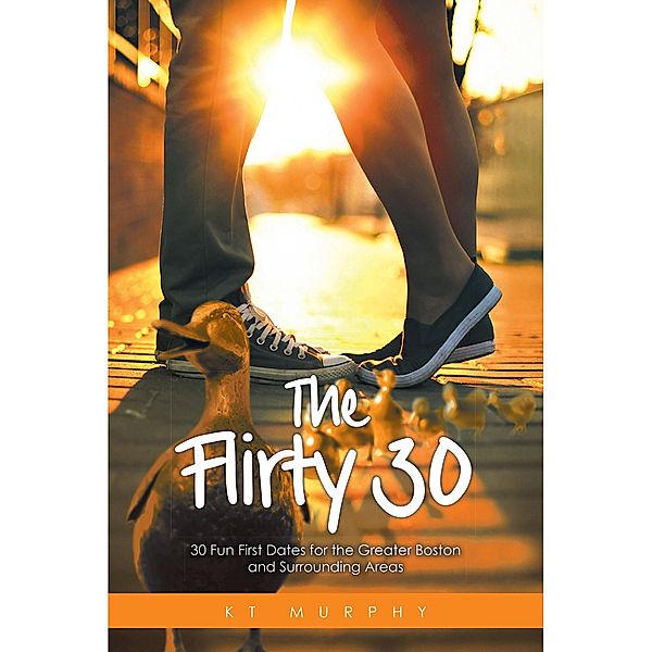 The Flirty Thirty / Page Publishing, Inc., Kt Murphy