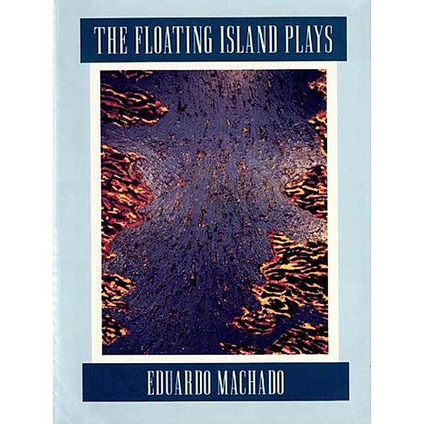 The Floating Island Plays, Eduardo Machado