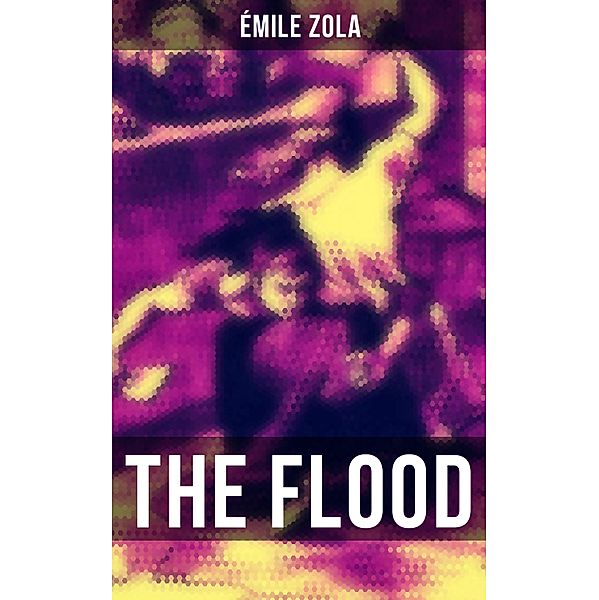 THE FLOOD, Émile Zola