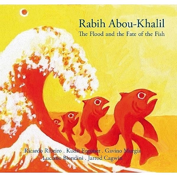 The Flood And The Fate Of The Fish, Rabih Abou-Khalil