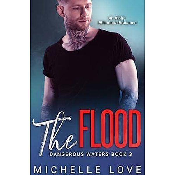 The Flood / Dangerous Waters Bd.3, Michelle Love