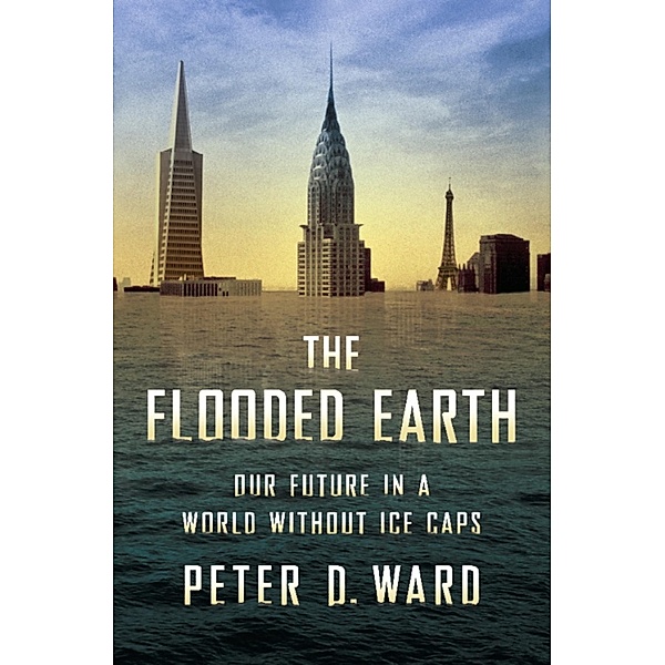 The Flooded Earth, Peter D Ward