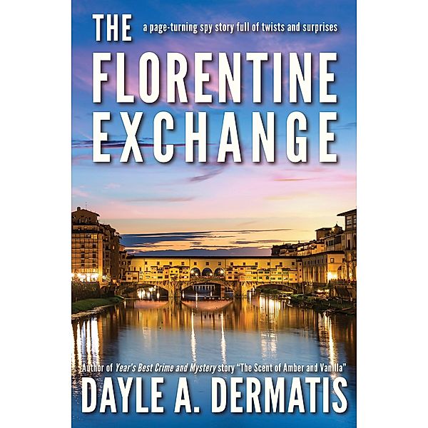 The Florentine Exchange: A Page-Turning Spy Story Full of Twists and Turns, Dayle A. Dermatis